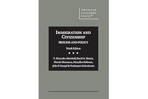Immigration and Citizenship: Process and Policy (American Casebook Series)