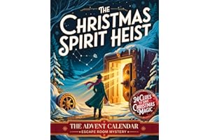 The Christmas Spirit Heist – The Advent Calendar Escape Room Mystery: An Interactive Christmas Adventure with 24 Puzzles and Riddles to Save the Magic of December