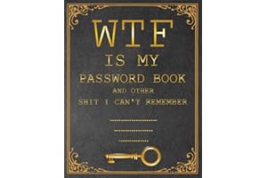 WTF is my Password Book and other Shit I Can't Remember: I'll Never Forget You Log Book & Notebook for Passwords and Shit, Organizer, logbook gift ... pages for Seniors (grandmother, grandfather)