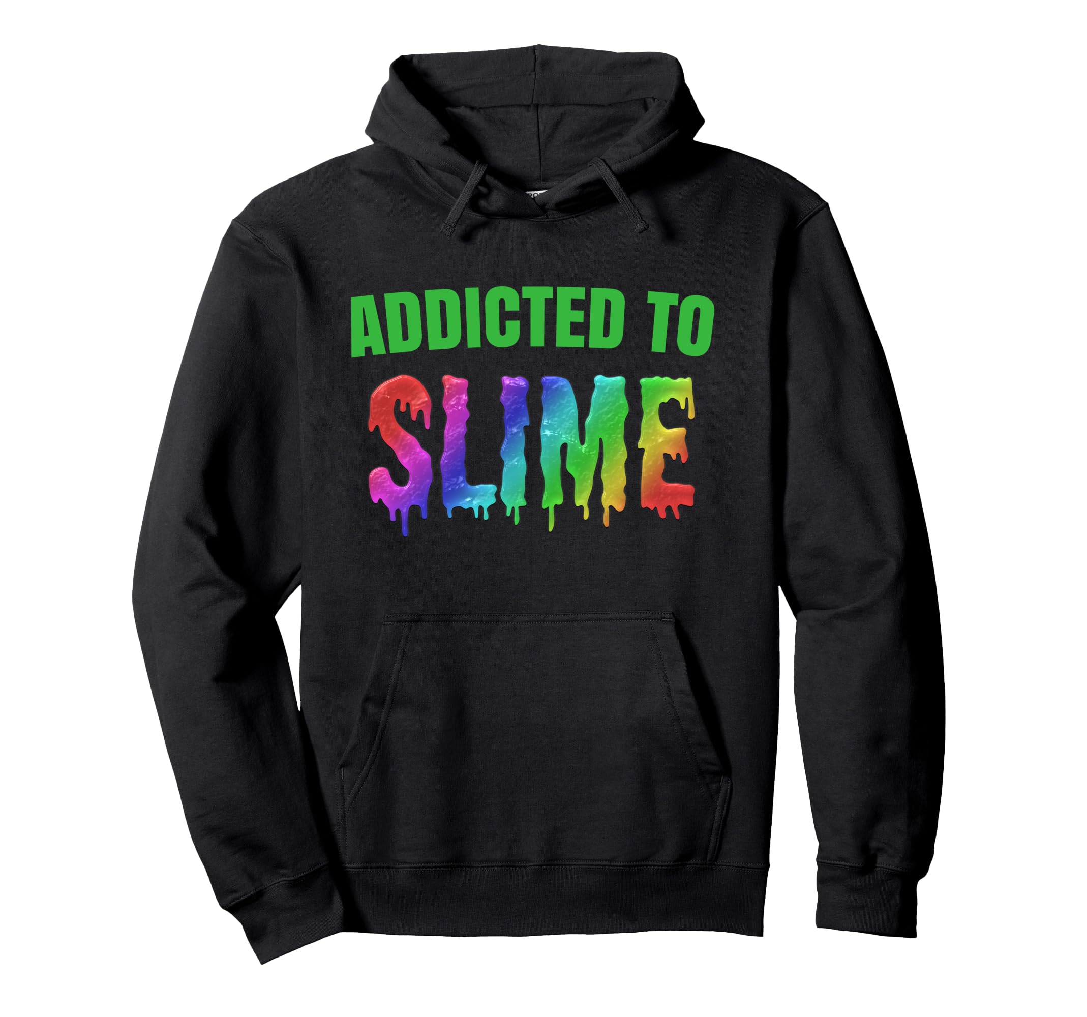 Addicted To Slime Cool Slime for Slime Queen or Slime King Pullover Hoodie