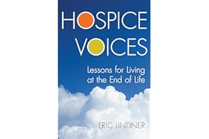 Hospice Voices: Lessons for Living at the End of Life