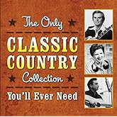 The Only Classic Country Collection You'll Ever Need