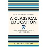 A Classical Education: The Stuff You Wish You'd Been Taught At School