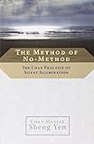 The Method of No-Method: The Chan Practice of Silent Illumination