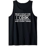 Chef & Cook Gifts - I Cook & I Know Things Funny Cooking Tank Top