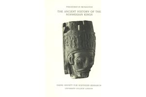 The Ancient History of the Norwegian Kings: An Account of the Ancient History of the Norwegian Kings (Viking Society for Northern Research Text) (Viking Society for Northern Research Text S.)