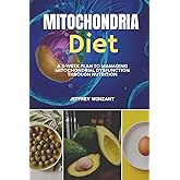 Mitochondria Diet: A 3-Week Plan to Managing Mitochondrial Dysfunction Through Nutrition