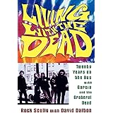 Living with the Dead: Twenty Years on the Bus with Garcia and the Grateful Dead