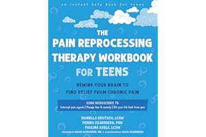 Rewire Your Pain Brain: A Teen's Guide to Overcoming Chronic Pain Using Neuroscience and Pain Reprocessing Therapy