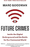Future Crimes: Everything Is Connected, Everyone Is Vulnerable and What We Can Do About It