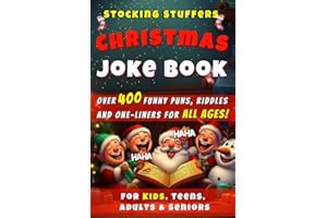 Stocking Stuffers: Christmas Joke Book for Kids, Teens, Adults & Seniors: Unwrap Laughter with 400+ Funny Puns, Riddles, and One-Liners—A Festive Gift for the Whole Family to Share Holiday Cheer