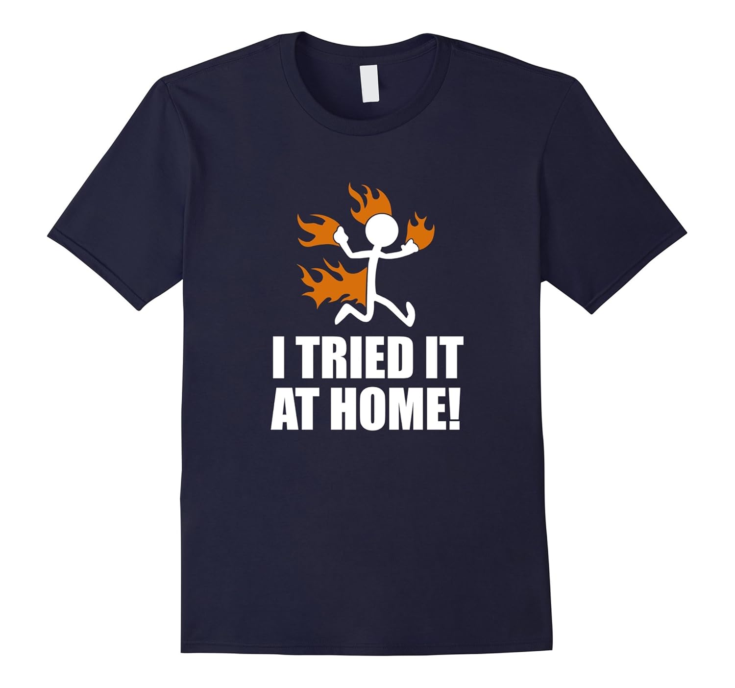 I tried it at home funny fire stunt t-shirt-ANZ