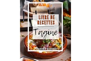 Livre de recettes tagine : Plus de 120 plats marocains modernes et traditionnels authentiques et faits maison, faciles, simpl