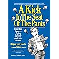 A Kick in the Seat of the Pants: Using Your Explorer, Artist, Judge, and Warrior to Be More Creative