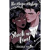 The Magic Mishap: Stuck with Him!