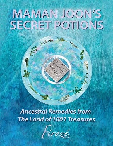 Download Mamanjoon's Secret Potions: Ancestral Remedies From The Land Of 1001 Treasures PDF