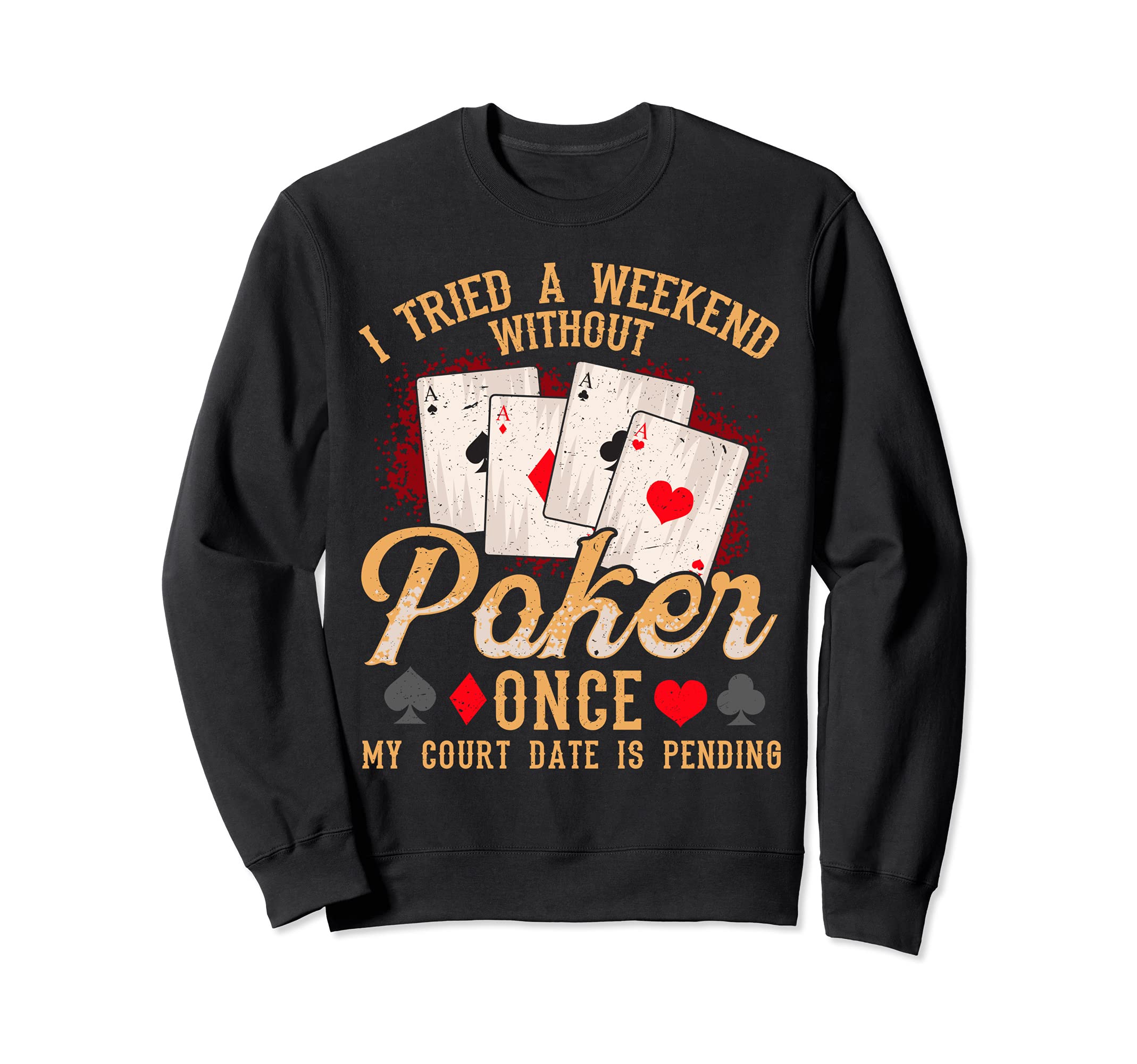 I tried a weekend without poker once, funny poker design Sweatshirt
