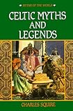 Celtic Myths and Legends (Myths of the World) by 