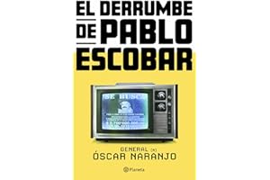 El derrumbe de Pablo Escobar: Las actas secretas de la persecución al capo hace 30 años / The collapse of Pablo Escobar (Spanish Edition)