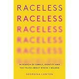 Raceless: In Search of Family, Identity, and the Truth About Where I Belong