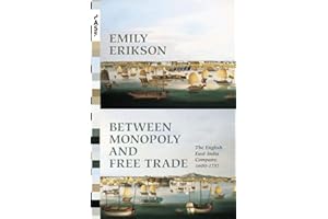 Between Monopoly and Free Trade: The English East India Company, 1600–1757 (Princeton Analytical Sociology Series, 1)