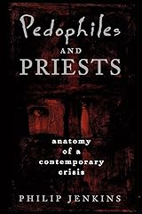 Pedophiles and Priests: Anatomy of a Contemporary Crisis