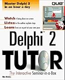 Delphi 2 Tutor: The Interactive Seminar-In-A-Box by 