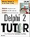 Delphi 2 Tutor: The Interactive Seminar-In-A-Box by 