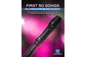 First 50 Songs You Should Play on Recorder | Beginner-Friendly Collection of Popular and Classical Melodies | Includes Let It Go, Uptown Funk, Amazing Grace, Fly Me to the Moon