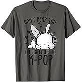 Can't Hear You I'm Listening Kpop Rabbit K-pop Merchandise T-Shirt