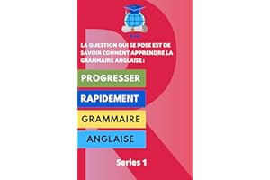 progresser rapidement en grammaire anglaise: ce livre est pour progresser rapidement en grammaire anglaise et maîtriser la gr