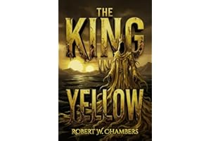 The King in Yellow A Visual Reimagining: The Complete Original Collection of Weird Fiction Classics — Illustrated