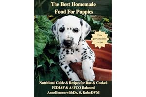 The Best Homemade Food for Puppies: Nutritional Guide and Recipes for Raw & Cooked. FEDIAF & AAFCO balanced