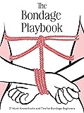The Bondage Playbook: 31 Must-Know Knots and Ties