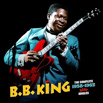 The Complete 1958 1962 Kent Singles 3 Bonus Tracks B B King