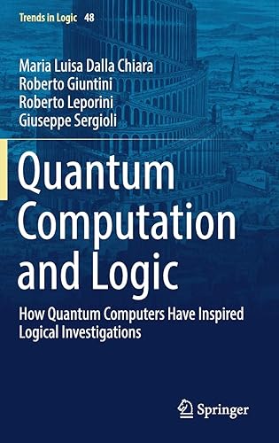 Download Quantum Computation and Logic: How Quantum Computers Have Inspired Logical Investigations PDF