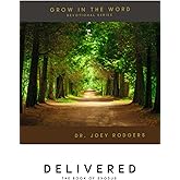 Delivered: A Devotional Journey through Exodus (The GROW in the Word - Devotional Pathway)