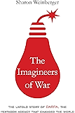 The Imagineers of War: The Untold Story of DARPA, the Pentagon Agency That Changed the World