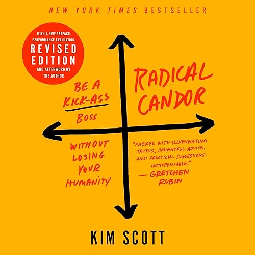 Download Radical Candor: Fully Revised & Updated Edition: Be a Kick-Ass Boss Without Losing Your Humanity PDF