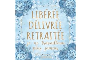 Libérée délivrée retraitée: Livre d'or retraite pour femme | Idée cadeau original humoristique départ en retraite collègue | 