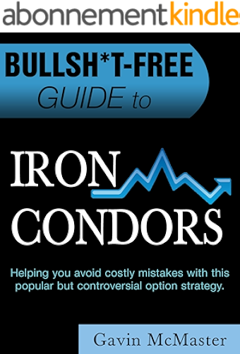 Download BULLSH*T FREE GUIDE TO IRON CONDORS (English Edition) PDF
