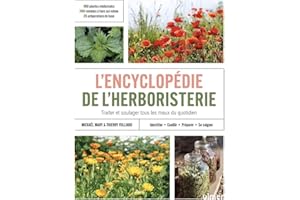 ENCYCLOPEDIE DE L'HERBORISTERIE - 170 PLANTES MEDICINALES, 700 REMEDES A FAIRE SOI-MEME, 25 PREPARAT