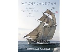 My Shenandoah: The Story of Captain Robert S. Douglas and His Schooner