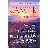 Cancer-Free: Your Guide to Gentle, Non-toxic Healing (Fifth Edition)