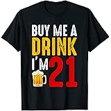 Buy Me A Drink I'm 21 | 21st Birthday Celebration Bar Gift T-Shirt
