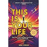 This is YOUR Life: Find Your Voice, Reclaim Your Power, and Live Your Truth