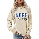 GOJEIOU Nope Not Today Sweatshirt Women Crewneck Long Sleeve Casual Pullover Cotton Soft Graphic Shirts Ladies Trendy Tops