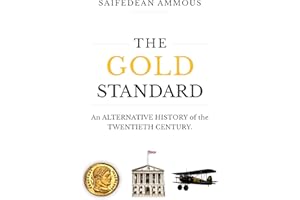 The Gold Standard: An Alternative History of the Twentieth Century