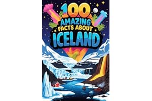 100 Amazing Facts About Iceland: Mind-Blowing Fun Facts About Iceland, Interesting Facts About Iceland for Smart Kids, Everyt