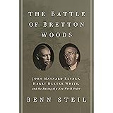 The Battle of Bretton Woods: John Maynard Keynes, Harry Dexter White, and the Making of a New World Order (Council on Foreign